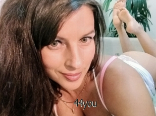 44you