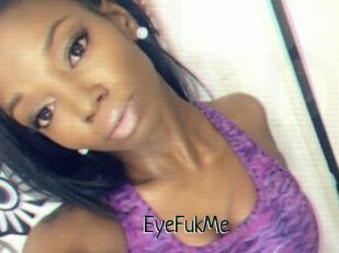 EyeFukMe
