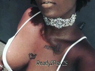 Ready2Play25