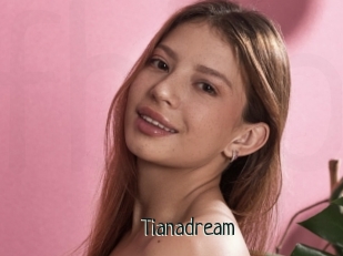 Tianadream